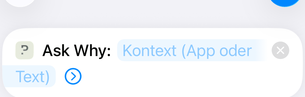 Aktion „Ask Why: Kontext (App oder Text)“ in Kurzbefehle