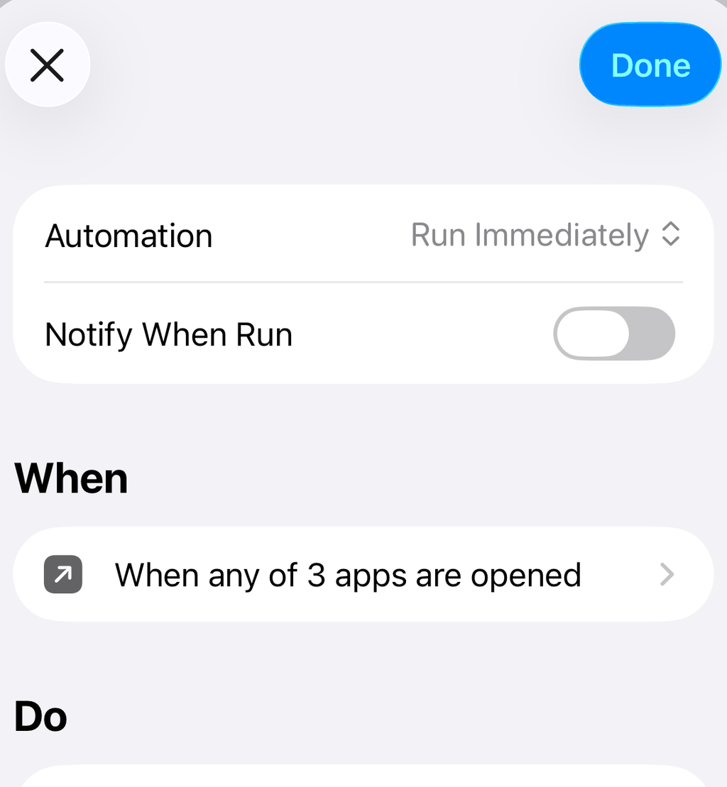 Automation summary in Shortcuts: Run Immediately, Notify When Run off, When any of 3 apps are opened, Do Ask Why